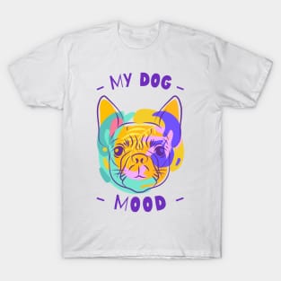 My dog mood T-Shirt